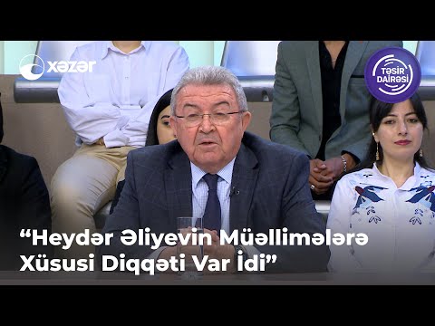 “Heydər Əliyevin Müəllimələrə Xüsusi Diqqəti Var İdi”